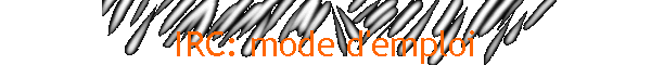 IRC: mode d'emploi